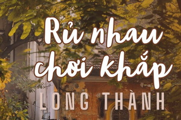 Rủ nhau chơi khắp Long Thành, khám phá vẻ đẹp 4mùa Hà Nội