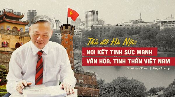 Thủ đô Hà Nội: Nơi kết tinh sức mạnh văn hóa, tinh thần Việt Nam